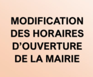 modification temporaire des horaires de la mairie